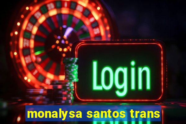 monalysa santos trans